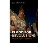 Is God for Revolution?: Affect, Youth, and Islam in Post-2011 Egypt