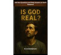 Is God Real?: 100 Rare Questions and Deep Answers on God’s Existence