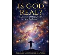 Is God Real?: A Journey of Hope, Faith, and Evidence