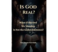 Is God Real?: What If the God We Worship Is Not the God of Existence? (The Metaphysics of Human Awakening)