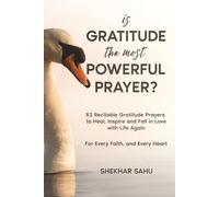 Is Gratitude the Most Powerful Prayer?: 52 Recitable Gratitude Prayers to Heal, Inspire, and Fall in Love with Life Again (Infinite Gratitude Project)