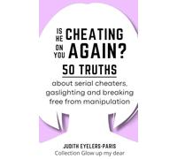 Is he cheating on you again ?: 50 truths about serial cheaters, gaslighting and breaking free from manipulation (Glow up my dear)