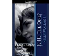Is He The One? Finding And Keeping Your Soulmate