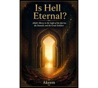 Is Hell eternal?: Allah's Mercy in the Light of the Qur'an, the Sunnah, and the Great Scholars