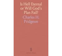 Is Hell Eternal or Will God's Plan Fail?