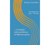 ...is helpful with problems of Menstruation: The Manhattan Juice - Therapy