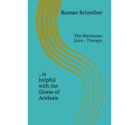 ...is helpful with the illness of Acidosis: The Manhattan Juice - Therapy