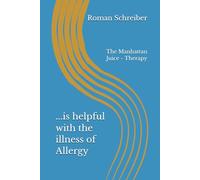 ...is helpful with the illness of Allergy: The Manhattan Juice - Therapy