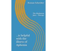 ...is helpful with the illness of Aphonia: The Manhattan Juice - Therapy