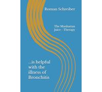 ...is helpful with the illness of Bronchitis: The Manhattan Juice - Therapy