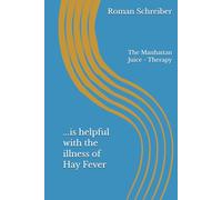 ...is helpful with the illness of Hay Fever: The Manhattan Juice - Therapy