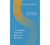 ...is helpful with the illness of Neuritis: The Manhattan Juice - Therapy