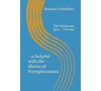 ...is helpful with the illness of Nymphomania: The Manhattan Juice - Therapy