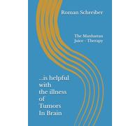 ...is helpful with the illness of Tumors In Brain: The Manhattan Juice - Therapy