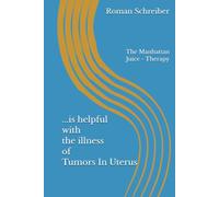 ...is helpful with the illness of Tumors In Uterus: The Manhattan Juice - Therapy