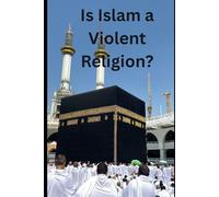 Is Islam a Violent Religion?