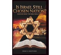 Is Israel Still God’s Chosen Nation? Discover What the Bible Really Says: Shocking Truth About Her Role in Prophecy and Final Battle of Ages