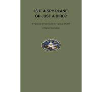 IS IT A SPY PLANE OR JUST A BIRD?: A Paranoid’s Field Guide to Tactical SIGINT & Signal Anomalies