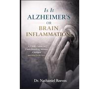 Is It Alzheimer’s or Brain Inflammation?: A Clear Guide to Understanding Memory Changes and What to Do Next