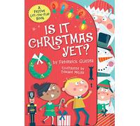 Is It Christmas Yet?: A Festive Lift-The-Flap Book (Festive Flaps)