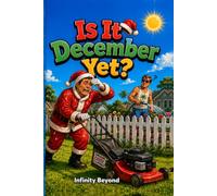 Is It December Yet?: A Hilarious and Easy Adult Coloring Book for People Who Can't Wait for Christmas (The Year-Round Christmas Spirit Series)