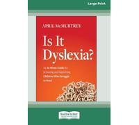 Is It Dyslexia?: An At-Home Guide for Screening and Supporting Children Who Struggle to Read [Large Print 16 Pt Edition]