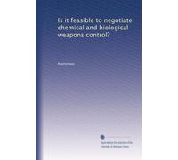 Is it feasible to negotiate chemical and biological weapons control?