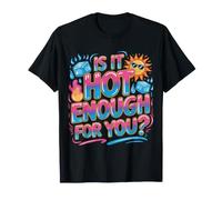 Is It Hot Enough For You Calor del Sarcasmo de Verano - Camiseta