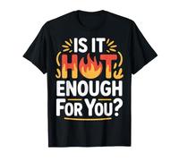 Is It Hot Enough For You Calor del Sarcasmo de Verano |- Camiseta