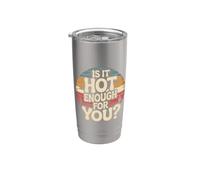 Is It Hot Enough For You Calor del sarcasmo de verano Vaso térmico de acero inoxidable de doble pared