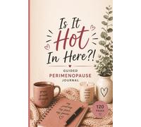 Is It Hot In Here?! Guided Perimenopause Journal