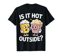 Is It Hot Outside Snack Movie Popcorn Joke - Camiseta