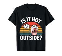 Is It Hot Outside Snack Movie Popcorn Joke - Camiseta