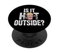 Is It Hot Outside Snack Movie Popcorn Joke |- PopSockets PopGrip Adhesivo