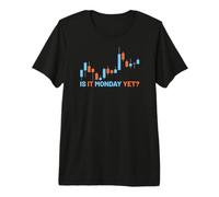 Is It Monday Yet Trading Trade Negociar Bolsa Acciones Camiseta Premium