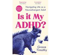 Is It My ADHD?: Navigating life as a neurodivergent adult