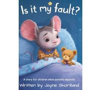 Is it my fault?: A story for children when parents separate