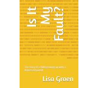 Is It My Fault?: The story of a child growing up with a depressed parent