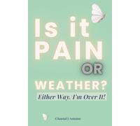 Is it Pain or Weather? Either way i’m over it!: Funny Gift Notebook Journal for Women with Chronic Pain Symptoms, Chronic Fatigue, Brain Fog to Record ... on Those Tough Days of Triggers and Trials.