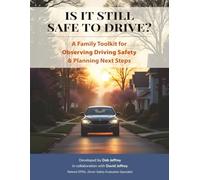 Is It Still Safe To Drive?: A Family Toolkit for Observing Driving Safety & Planning Next Steps