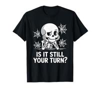 is It Still Your Turn Funny Skeleton Waiting Camiseta