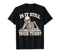 is It Still Your Turn Funny Skeleton Waiting Quote Meme Camiseta gráfica económica, Hombre, Negro, XL