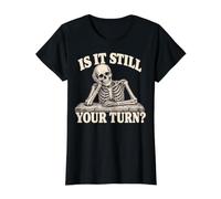 is It Still Your Turn Funny Skeleton Waiting Quote Meme Camiseta gráfica económica, Mujer, Negro, M