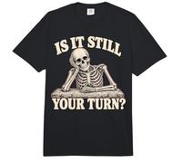 is It Still Your Turn Funny Skeleton Waiting Quote Meme Comfort Colors Adult Heavyweight T-Shirt