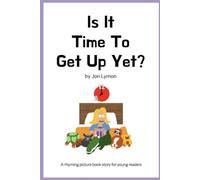 Is It Time To Get Up Yet?