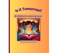 Is It Tomorrow?: A children's coloring book (Whitmore Coloring Books)