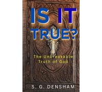 Is It True?: The Unbreakable Truth of God