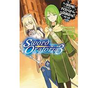 ¿Está mal ligar en una mazmorra? Sword Oratoria Vol. 3 – Novela ligera – Yen Press