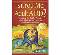 Is It You, Me, or Adult A.D.D.?: Stopping the Roller Coaster When Someone You Love Has Attention Deficit Disorder