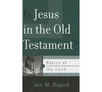 Is Jesus in the Old Testament?: 34 (Basics of the Faith)